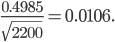  \frac{0.4985}{\sqrt{2200}} = 0.0106. 